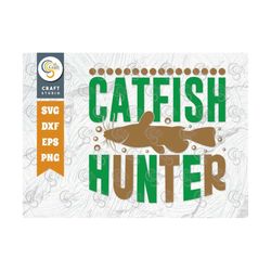 Catfish Hunter SVG Cut File, Hunting Svg, Catfish Svg, Hunting Season Svg, Hunter Svg, Hunting Life Svg TG 01227