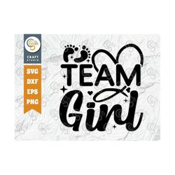Team Girl SVG Cut File, Newborn Svg, Baby Bump Svg, Girl Svg, Cute Baby Svg, Baby Quotes, TG 02853