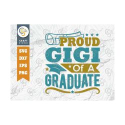 Proud Gigi Of A Graduate Svg Cut File, Senior Svg, Gigi Svg, Class Of Svg, Grad Svg, Graduate Svg, Quote Design