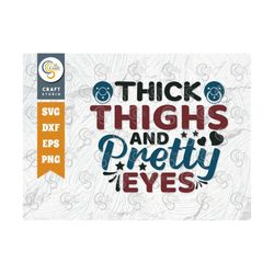 Thick Thighs And Pretty Eyes SVG Cut File, Newborn Svg, Baby Bump Svg, Cute Baby Svg, Baby Quotes, TG 00137