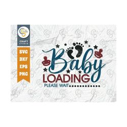 Baby Loading Please Wait SVG Cut File, Newborn Svg, Baby Bump Svg, Cute Baby Svg, Baby Quotes, TG 00136