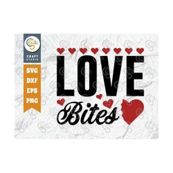 Love Bites SVG Cut File, Valentines Day Svg, Romance Svg, True Love Svg, Love Gift Svg, 14 February Svg, TG 01049