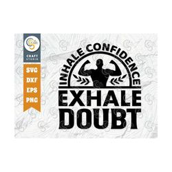 Inhale Confidence Exhale Doubt SVG Cut File, Positive Thinking Svg, Motivational Saying Svg, Inspirational Quotes, TG 02