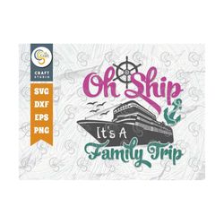 Oh Ship Its A Family Trip SVG Cut File, Family Trip Svg, Family Svg, Ship Svg, Family Quote Design, TG 00812
