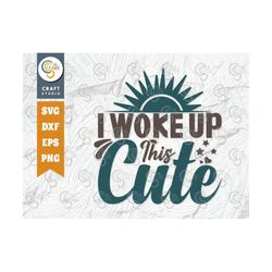 I Woke Up This Cute SVG Cut File, Newborn Svg, Baby Bump Svg, Cute Baby Svg, Baby Quotes, TG 00122