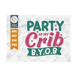 Party At My Crib SVG Cut File, Newborn Svg, Baby Bump Svg, Cute Baby Svg, Baby Quotes, TG 00120