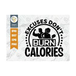 Excuses Don't Burn Calories SVG Cut File, Weights Svg, Gym Svg, Fitness Svg, Workout Svg, Bodybuilding Svg, Gym Quotes,
