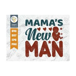 Mamas New Man SVG Cut File, Newborn Svg, Baby Bump Svg, Cute Baby Svg, Baby Quotes, TG 00089