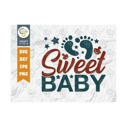 Sweet Baby SVG Cut File, Newborn Svg, Baby Bump Svg, Cute Baby Svg, Baby Quotes, TG 00088