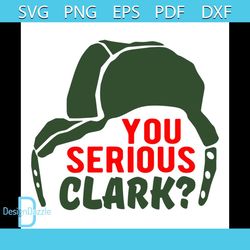You Serious Clark Funny Quotes Svg