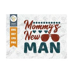 Mommy's New Man SVG Cut File, Newborn Svg, Baby Bump Svg, Cute Baby Svg, Baby Quotes, TG 00086