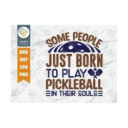 some people just born to play pickleball svg cut file, pickleball svg, sports svg, pickleball game svg, pickleball quote