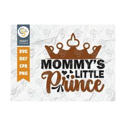 Mommy's Little Prince SVG Cut File, Newborn Svg, Baby Bump Svg, Cute Baby Svg, Baby Quotes, TG 00080