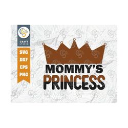 mommy's princess svg cut file, newborn svg, baby bump svg, cute baby svg, baby quotes, tg 00078