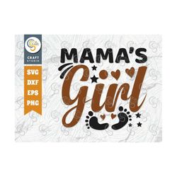 mamas girl svg cut file, newborn svg, baby bump svg, cute baby svg, baby quotes, tg 0007
