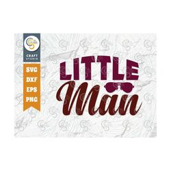 little man svg cut file, newborn svg, baby bump svg, cute baby svg, baby quotes, tg 00071