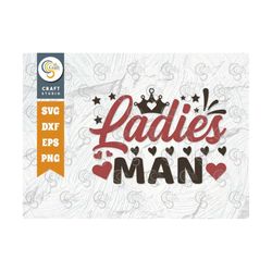 ladies man svg cut file, newborn svg, baby bump svg, cute baby svg, baby quotes, tg 00066