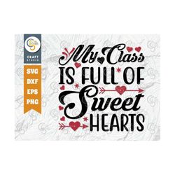 My Class Is Full Of Sweethearts SVG Cut File, Valentine's Day Svg, Love Svg, Romance Svg, Valentine Svg, 14 February Svg