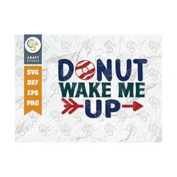 Donut Wake Me Up SVG Cut File, Newborn Svg, Baby Bump Svg, Cute Baby Svg, Baby Quotes, TG 00054
