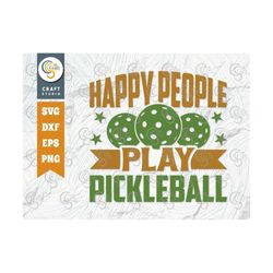 happy people play pickleball svg cut file, pickleball svg, sports svg, pickleball game svg, pickleball quotes, tg 00991