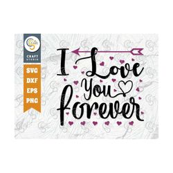 I Love You Forever SVG Cut File, Love You Svg, Love Svg, Valentine Svg, Valentines Day Design, TG 00103