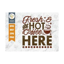 Fresh & Hot Coffee Here SVG Cut File, Caffeine Svg, Coffee Time Svg, Coffee Quotes, Coffee Cutting File, TG 01745