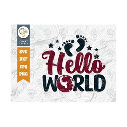 Hello World SVG Cut File, Newborn Svg, Baby Bump Svg, Cute Baby Svg, Baby Quotes, TG 00051