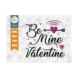 Be Mine Valentine SVG Cut File, Valentines Day Svg, Heart Svg, Love Svg, Valentines Day Quote Design, TG 00097