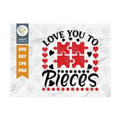 Love You To Pieces SVG Cut File, Valentine Gift Svg, Puzzle Piece Svg, Love Svg, Valentine's Day Svg, Funny Valentine Sv
