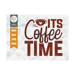 It's Coffee Time SVG Cut File, Caffeine Svg, Coffee Time Svg, Coffee Quotes, Coffee Cutting File, TG 01660