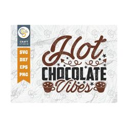 Hot Chocolate Vibes SVG Cut File, Hot Chocolate Lover Svg, Hot Chocolate Quotes, Hot Chocolate Cutting File, TG 01894