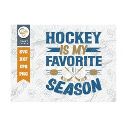 Hockey Is My Favorite Season SVG Cut File, Sports Svg, Ice Hockey Svg, Hockey Svg, Hockey Shirt Svg, Hockey Puck, Hockey