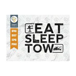 Eat Sleep Tow SVG, Tow Truck Driver Svg, Towing Truck Svg, Tow Lives Matter Svg, Tow Tshirt Design, Tow Truck Quote Desi