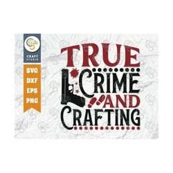 True Crime And Crafting SVG Cut File, Criminal Minds Svg, Crime Show Svg, Murder Shows Svg, Serial Killer Svg, Crime Quo