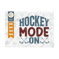 Hockey Mode On SVG Cut File, Hockey Player Svg, Hockey Saying Svg, Hockey Quotes, Hockey Cutting File, TG 01827