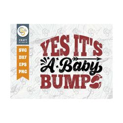 Yes It's A Baby Bump SVG Cut File, Newborn Svg, Baby Bump Svg, Cute Baby Svg, Baby Quotes, TG 01538