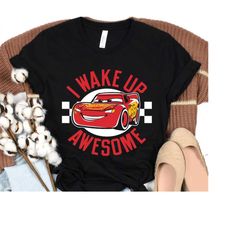 Disney Cars 3 McQueen Wake Up Awesome Graphic Shirt, Disneyland Family Matching Shirt, Magic Kingdom Tee, WDW Epcot Them