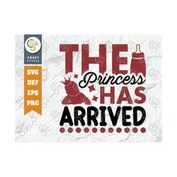 The Princess Has Arrived SVG Cut File, Newborn Svg, Little Boss Svg, Cute Baby Svg, Baby Quotes, TG 01533