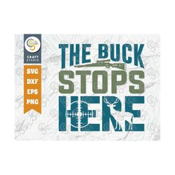 The Buck Stops Here SVG Cut File, Hunting Svg, Hunting Dad Svg, Hunting Season Svg, Hunter Svg, Hunting Life, Hunting Qu
