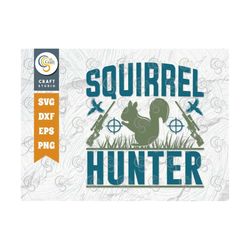 Squirrel Hunter SVG Cut File, Hunting Svg, Squirrel Svg, Hunting Season Svg, Hunter Svg, Hunting Life Svg, Hunting Quote