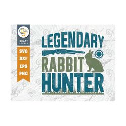 legendary rabbit, hunter, gun svg, rabbit svg, hunter svg, hunting quote svg, hunting life, hunting season svg, hunting