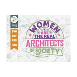 Women Are The Real Architects Of Society Svg Cut File, Women Svg, 8 March Svg, International Women's Day, Women's Day Qu