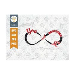 Infinity With You and Me SVG Cut File, Infinity Love Svg, Valentine Quote Design, TG 00252