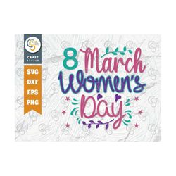 8 March Women's Day Svg Cut File, Women Svg, International Women's Day Svg, Women's Day Quote Design, TG 00201