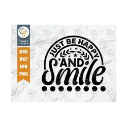 Just Be Happy And Smile SVG Cut File, Positive Thinking Svg, Motivational Saying Svg, Inspirational Quotes, TG 02782
