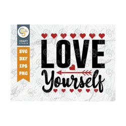 Love Yourself SVG Cut File, Self Love Svg, Valentine's Day Svg,Heart Svg, Valentine Svg, True Love Svg, TG 01051