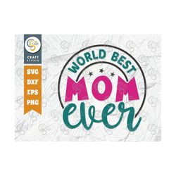 World Best Mom Ever SVG Cut File, Best Mom Svg, Blessed Mom Svg, Mama Svg, Mother Svg, Family Svg, Mom Quote Design, TG
