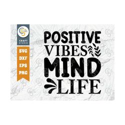 Positive Vibes Mind Life SVG Cut File, Positive Thinking Svg, Motivational Saying Svg, Inspirational Quotes, TG 02774