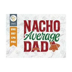 nacho average dad svg cut file, cinco de mayo svg, taco svg, mexican svg, mexican celebration day, may 5 svg, mexican qu