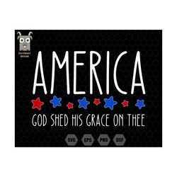 God Shed His Grace On Thee Svg, Independence Day, Patriotic Svg, Christian Gift, USA Svg, Jesus, Retro 4th Of July, Amer